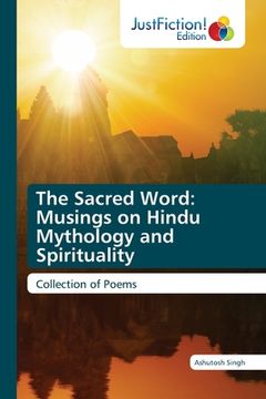 portada The Sacred Word: Musings on Hindu Mythology and Spirituality (en Inglés)