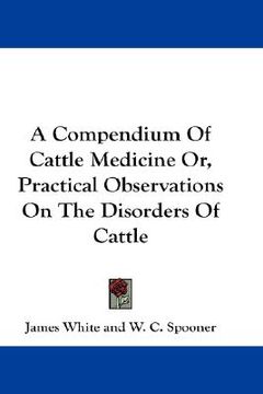 portada a compendium of cattle medicine or, practical observations on the disorders of cattle (en Inglés)