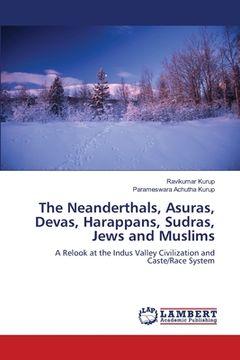 portada The Neanderthals, Asuras, Devas, Harappans, Sudras, Jews and Muslims (in English)