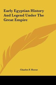 portada early egyptian history and legend under the great empire (en Inglés)
