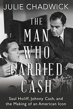 portada The Man Who Carried Cash: Saul Holiff, Johnny Cash, and the Making of an American Icon (en Inglés)