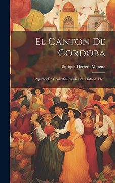 portada El Canton de Cordoba: Apuntes de Geografía, Estadística, Historia, Etc.