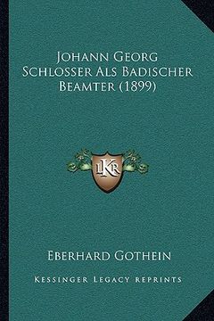 portada Johann Georg Schlosser Als Badischer Beamter (1899) (in German)