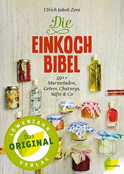 portada Die Einkoch-Bibel: 350 x Marmeladen, Gelees, Chutneys, Säfte & Co (en Alemán)