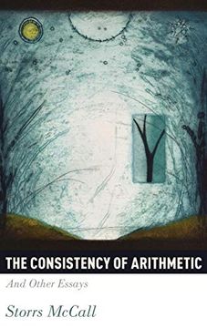portada The Consistency of Arithmetic: And Other Essays (en Inglés)
