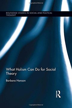 portada What Holism Can Do for Social Theory (Routledge Studies in Social and Political Thought)