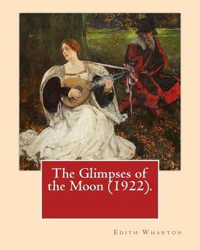 portada The Glimpses of the Moon (1922). By: Edith Wharton: Novel (World's classic's) (en Inglés)