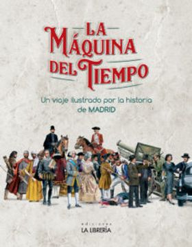 portada La Maquina del Tiempo. Un Viaje Ilustrado por la Historia de Madrid (in Spanish)