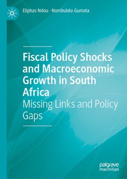 portada Fiscal Policy Shocks and Macroeconomic Growth in South Africa: Missing Links and Policy Gaps (in English)