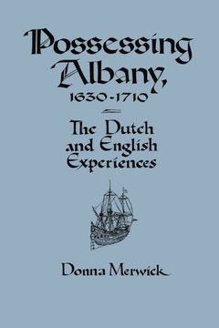 portada Possessing Albany, 1630-1710: The Dutch and English Experiences (en Inglés)