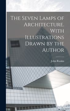 portada The Seven Lamps of Architecture. With Illustrations Drawn by the Author (en Inglés)