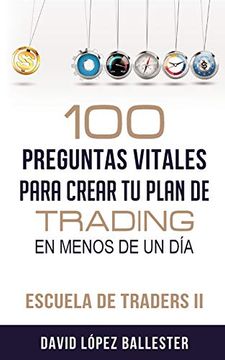 portada Escuela de Traders ii: 100 Preguntas Vitales Para Crear tu Plan de Trading en Menos de un Día: 2