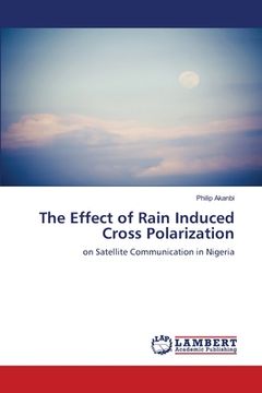 portada The Effect of Rain Induced Cross Polarization (en Inglés)