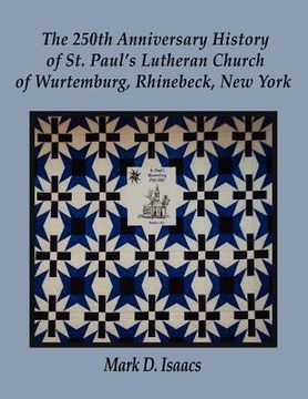 portada the 250th anniversary history of st. paul's lutheran church of wurtemburg, rhinebeck, new york