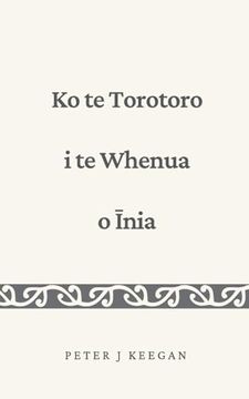 portada Ko te Torotoro i te Whenua o Īnia (en Maori)