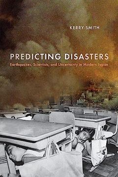 portada Predicting Disasters: Earthquakes, Scientists, and Uncertainty in Modern Japan (Critical Studies in Risk and Disaster) 