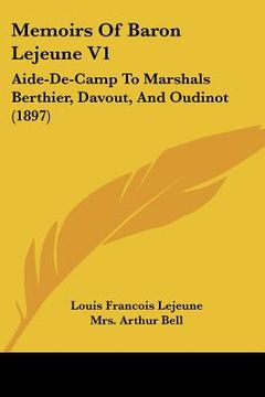 portada memoirs of baron lejeune v1: aide-de-camp to marshals berthier, davout, and oudinot (en Inglés)