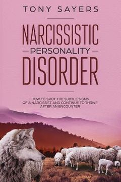 portada Narcissistic Personality Disorder-How To Spot The Subtle Signs Of A Narcissist And Continue To Thrive After An Encounter. (en Inglés)