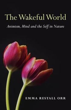 portada The Wakeful World: Animism, Mind and the Self in Nature (en Inglés)
