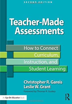 portada Teacher-Made Assessments: How to Connect Curriculum, Instruction, and Student Learning (Eye on Education)