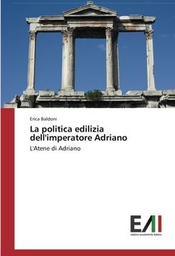 portada La politica edilizia dell'imperatore Adriano: L'Atene di Adriano