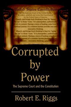portada corrupted by power: the supreme court and the constitution