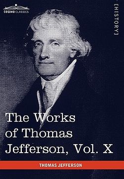 portada the works of thomas jefferson, vol. x (in 12 volumes): correspondence and papers 1803-1807 (en Inglés)