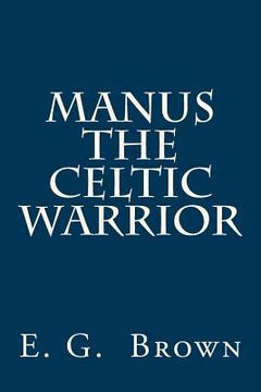 portada Manus the Celtic Warrior (en Inglés)