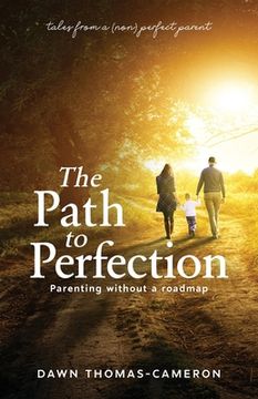 portada The Path to Perfection: Parenting without a roadmap: tales from a (non) perfect parent