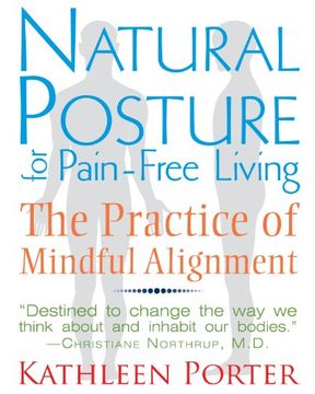 portada natural posture for pain-free living: the practice of mindful alignment