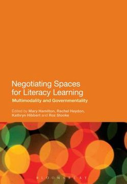 portada Negotiating Spaces for Literacy Learning: Multimodality and Governmentality (en Inglés)