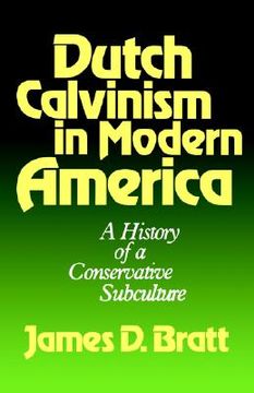 portada dutch calvinism in modern america: a history of a conservative subculture (en Inglés)