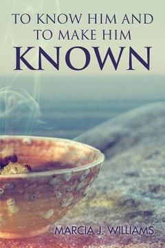 portada To Know Him and to Make Him Known (en Inglés)