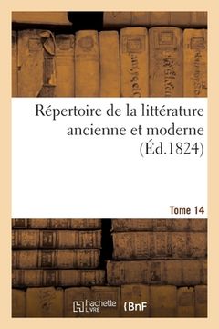 portada Répertoire de la Littérature Ancienne Et Moderne- Tome 14 (en Francés)