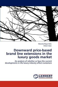 portada downward price-based brand line extensions in the luxury goods market (en Inglés)