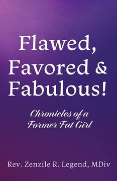 portada Flawed, Favored & Fabulous!: Chronicles of a Former Fat Girl (en Inglés)