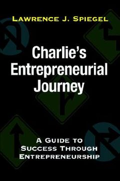 portada charlie's entrepreneurial journey: a guide to success through entrepreneurship (in English)