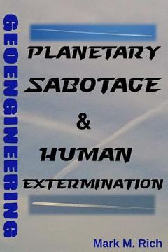 portada Geoengineering: Planetary Sabotage & Human Extermination (en Inglés)