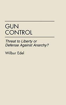 portada Gun Control: Threat to Liberty or Defense Against Anarchy? (en Inglés)