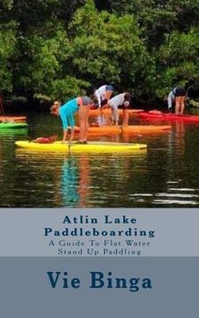 portada Atlin Lake Paddleboarding: A Guide To Flat Water Stand Up Paddling (en Inglés)