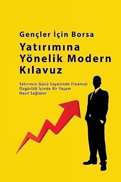 portada Gençler İÇin Borsa Yatırım Rehberi: Yatırımın Gücü Sayesinde Finansal Özgürlük İÇinde bir Yaşam Nasıl. Sağlanır? (en Turkish)