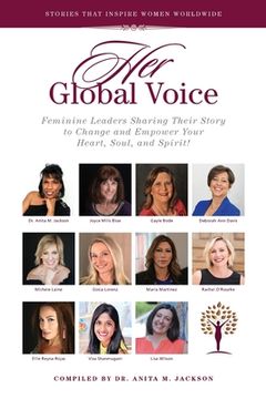 portada HER Global Voice: Feminine Leaders Sharing Their Story to Change and Empower Your Heart, Soul, and Spirit (en Inglés)