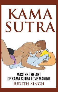portada Kama Sutra - Hardcover Version: Master the Art of Kama Sutra Love Making: Bonus Chapter on Tantric Sex Techniques: Master the Art of Kama Sutra Love M (en Inglés)