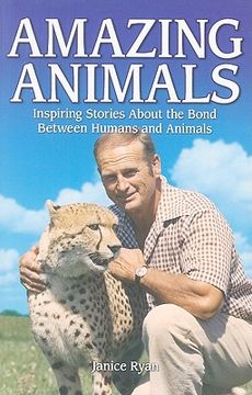 portada Amazing Animals: Inspiring Stories about the Bond Between Humans and Animals (en Inglés)
