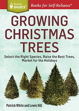 portada Growing Christmas Trees: Select the Right Species, Raise the Best Trees, Market for the Holidays. A Storey BASICS® Title (en Inglés)