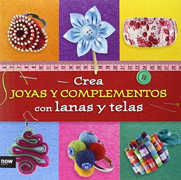 portada Crea Joyas Y Complementos Con Lanas Y Telas (in Spanish)