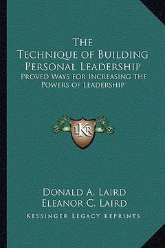 portada the technique of building personal leadership: proved ways for increasing the powers of leadership (in English)