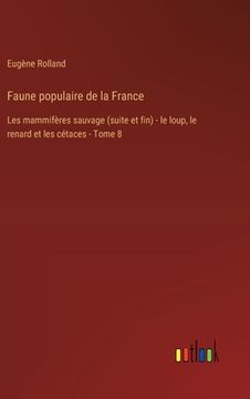 portada Faune populaire de la France: Les mammifères sauvage (suite et fin) - le loup, le renard et les cétaces - Tome 8 (en Francés)