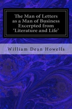 portada The Man of Letters as a Man of Business Excerpted from 'Literature and Life'