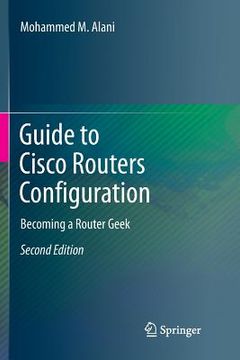 portada Guide to Cisco Routers Configuration: Becoming a Router Geek (en Inglés)